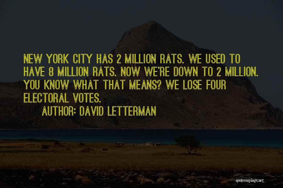 David Letterman Quotes: New York City Has 2 Million Rats. We Used To Have 8 Million Rats. Now We're Down To 2 Million.