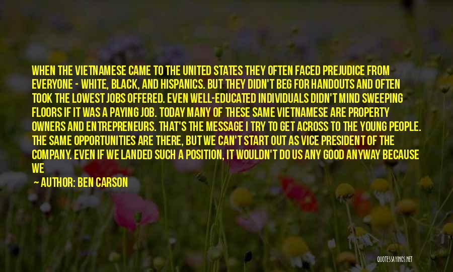 Ben Carson Quotes: When The Vietnamese Came To The United States They Often Faced Prejudice From Everyone - White, Black, And Hispanics. But