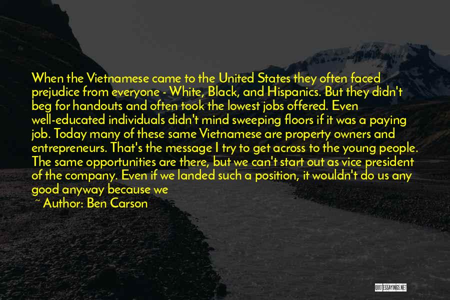 Ben Carson Quotes: When The Vietnamese Came To The United States They Often Faced Prejudice From Everyone - White, Black, And Hispanics. But