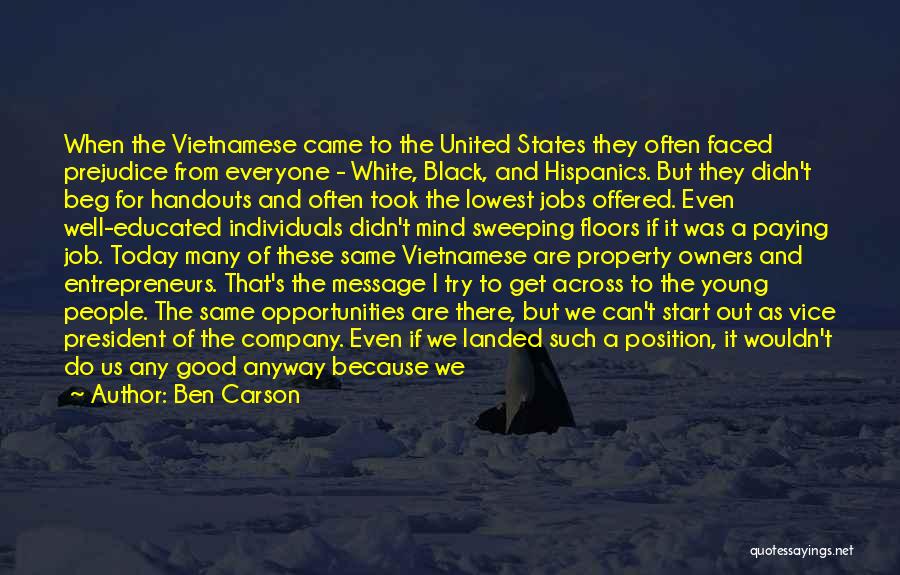 Ben Carson Quotes: When The Vietnamese Came To The United States They Often Faced Prejudice From Everyone - White, Black, And Hispanics. But