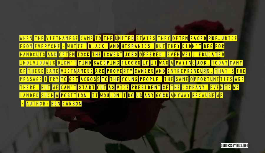Ben Carson Quotes: When The Vietnamese Came To The United States They Often Faced Prejudice From Everyone - White, Black, And Hispanics. But