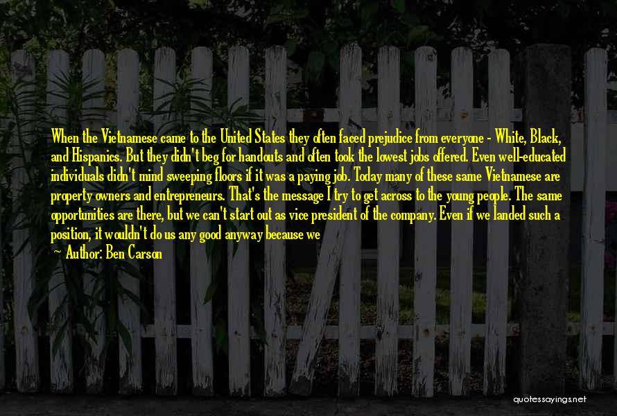 Ben Carson Quotes: When The Vietnamese Came To The United States They Often Faced Prejudice From Everyone - White, Black, And Hispanics. But