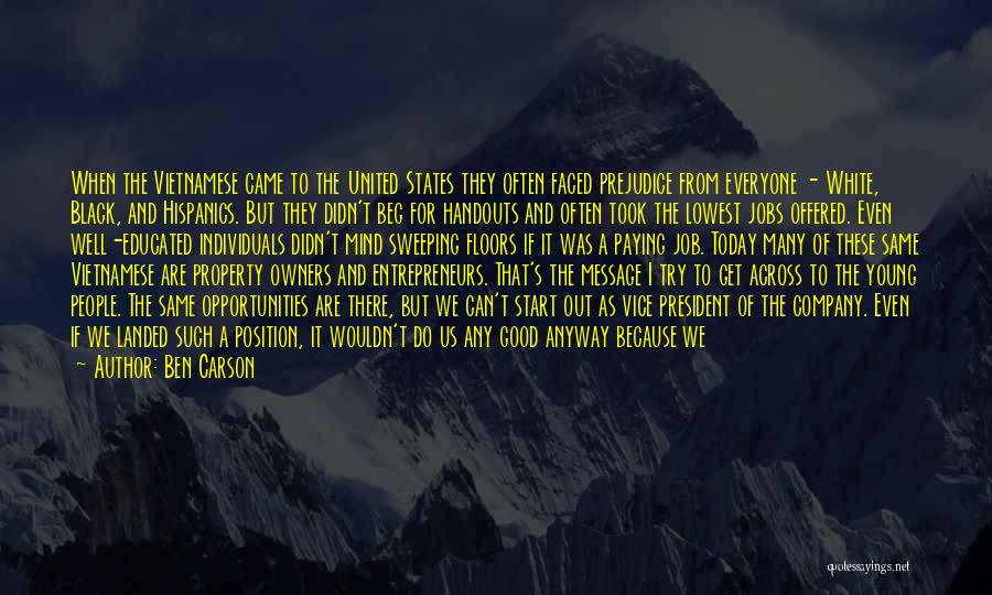 Ben Carson Quotes: When The Vietnamese Came To The United States They Often Faced Prejudice From Everyone - White, Black, And Hispanics. But
