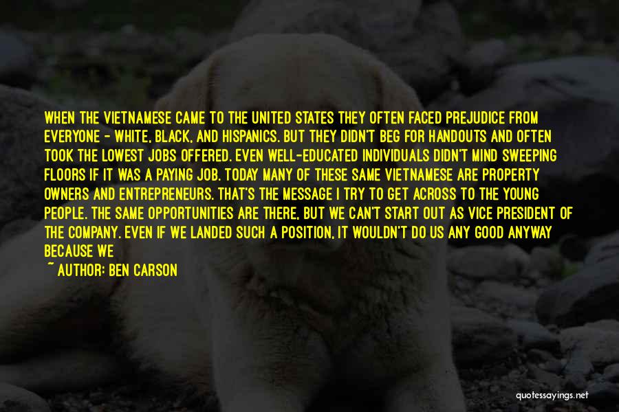 Ben Carson Quotes: When The Vietnamese Came To The United States They Often Faced Prejudice From Everyone - White, Black, And Hispanics. But