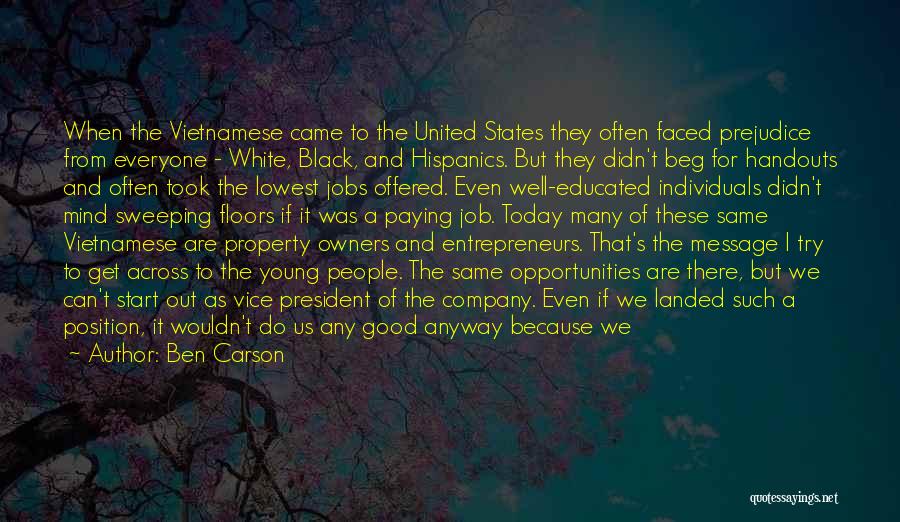 Ben Carson Quotes: When The Vietnamese Came To The United States They Often Faced Prejudice From Everyone - White, Black, And Hispanics. But