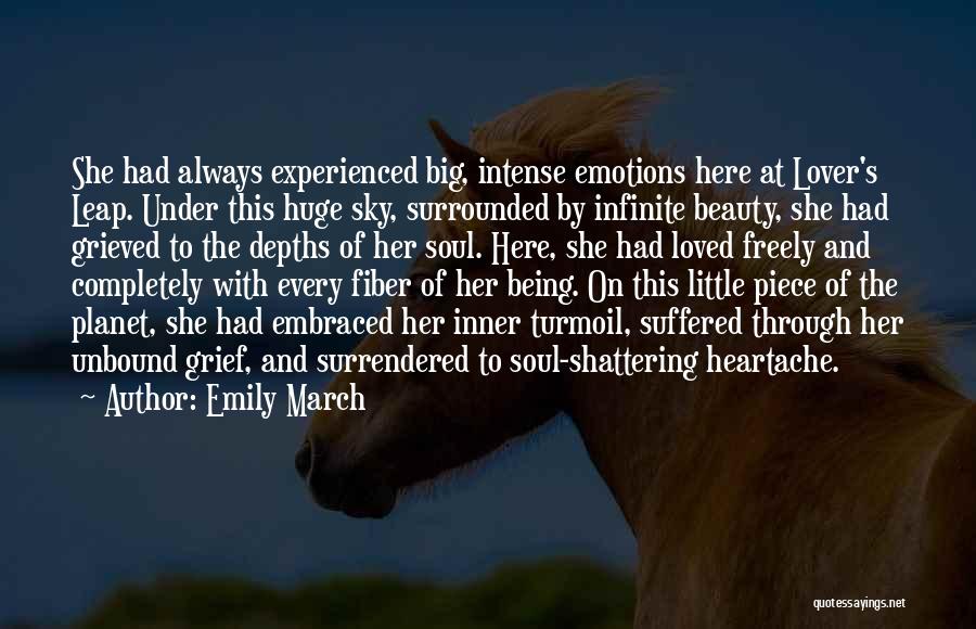 Emily March Quotes: She Had Always Experienced Big, Intense Emotions Here At Lover's Leap. Under This Huge Sky, Surrounded By Infinite Beauty, She