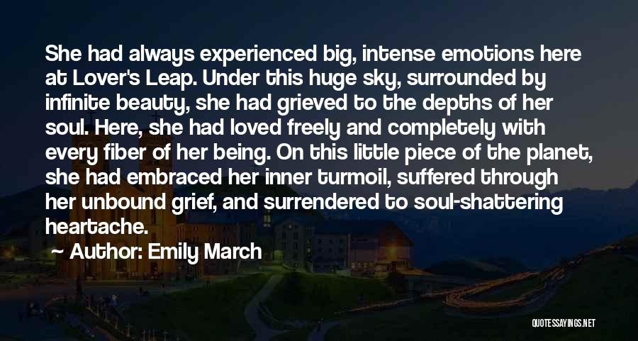 Emily March Quotes: She Had Always Experienced Big, Intense Emotions Here At Lover's Leap. Under This Huge Sky, Surrounded By Infinite Beauty, She