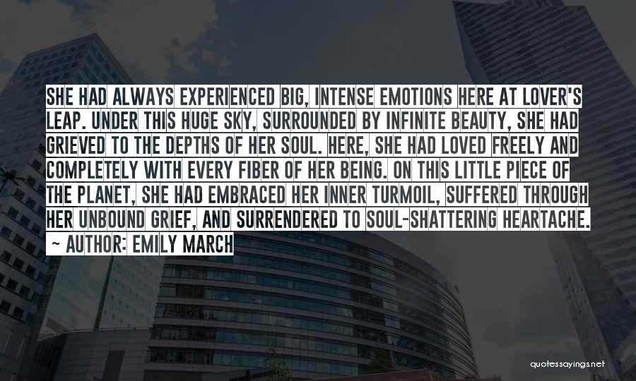 Emily March Quotes: She Had Always Experienced Big, Intense Emotions Here At Lover's Leap. Under This Huge Sky, Surrounded By Infinite Beauty, She