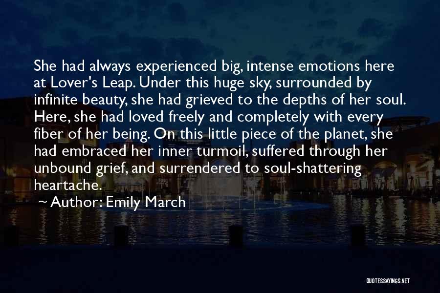 Emily March Quotes: She Had Always Experienced Big, Intense Emotions Here At Lover's Leap. Under This Huge Sky, Surrounded By Infinite Beauty, She