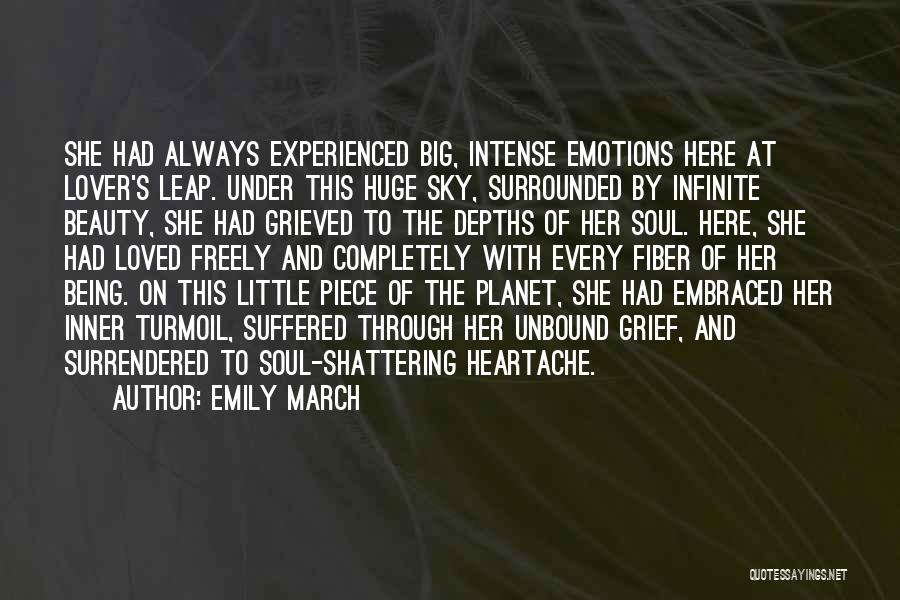 Emily March Quotes: She Had Always Experienced Big, Intense Emotions Here At Lover's Leap. Under This Huge Sky, Surrounded By Infinite Beauty, She