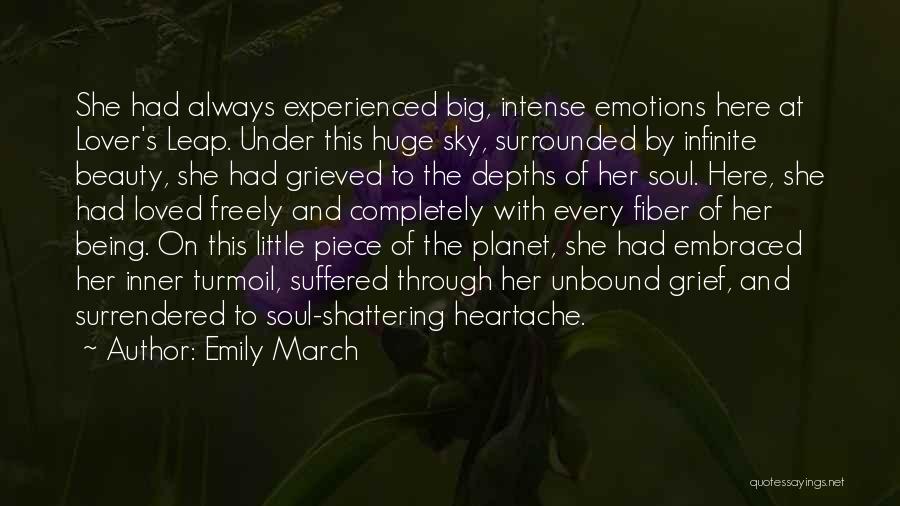 Emily March Quotes: She Had Always Experienced Big, Intense Emotions Here At Lover's Leap. Under This Huge Sky, Surrounded By Infinite Beauty, She