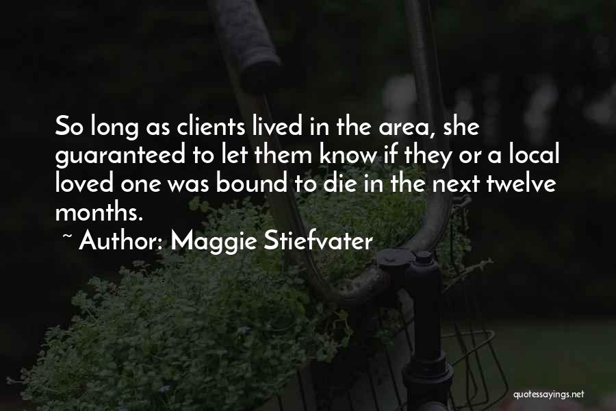 Maggie Stiefvater Quotes: So Long As Clients Lived In The Area, She Guaranteed To Let Them Know If They Or A Local Loved