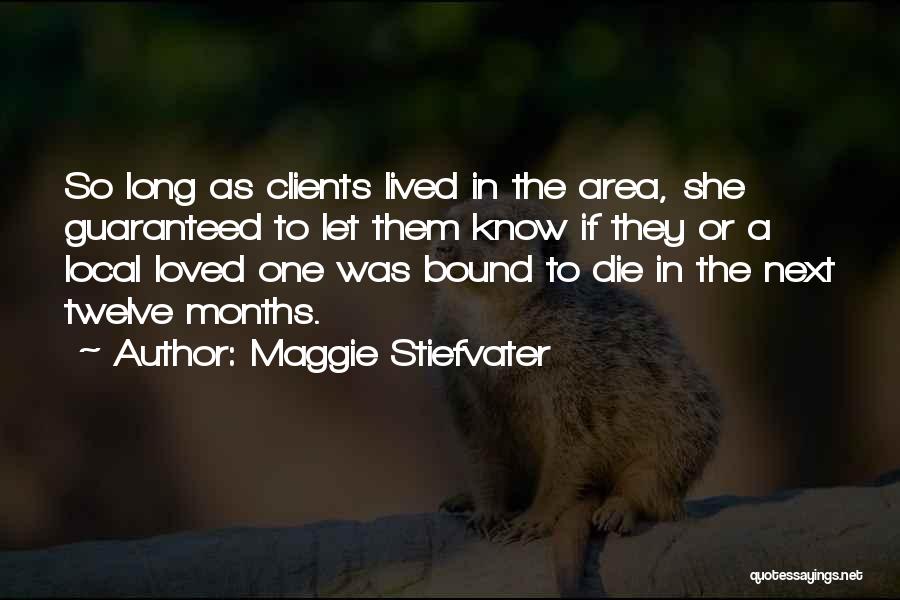 Maggie Stiefvater Quotes: So Long As Clients Lived In The Area, She Guaranteed To Let Them Know If They Or A Local Loved
