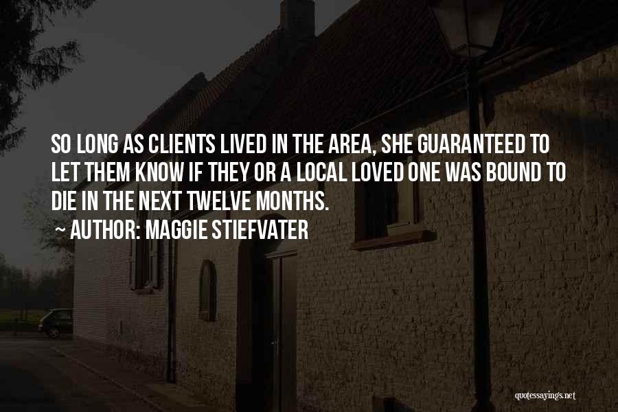 Maggie Stiefvater Quotes: So Long As Clients Lived In The Area, She Guaranteed To Let Them Know If They Or A Local Loved