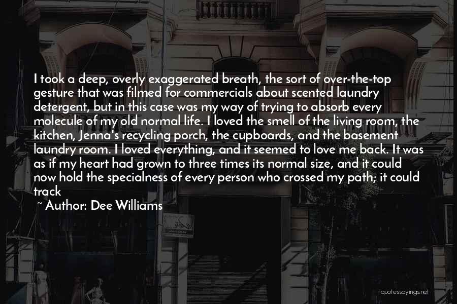 Dee Williams Quotes: I Took A Deep, Overly Exaggerated Breath, The Sort Of Over-the-top Gesture That Was Filmed For Commercials About Scented Laundry