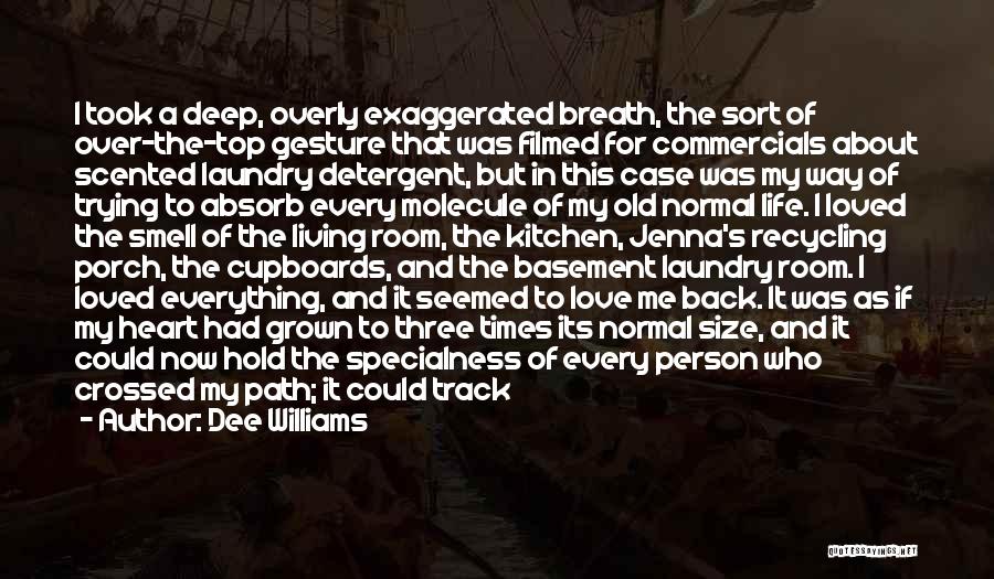 Dee Williams Quotes: I Took A Deep, Overly Exaggerated Breath, The Sort Of Over-the-top Gesture That Was Filmed For Commercials About Scented Laundry