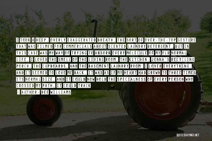 Dee Williams Quotes: I Took A Deep, Overly Exaggerated Breath, The Sort Of Over-the-top Gesture That Was Filmed For Commercials About Scented Laundry