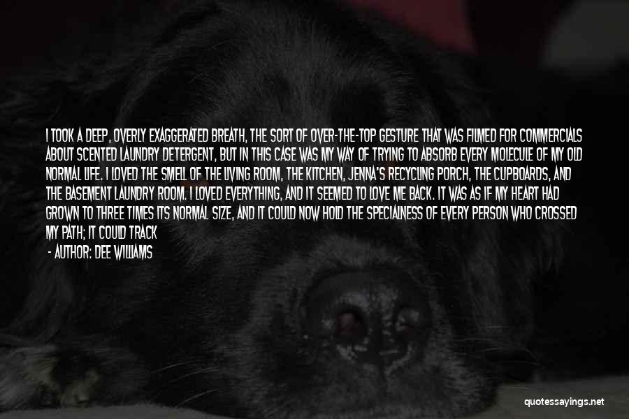 Dee Williams Quotes: I Took A Deep, Overly Exaggerated Breath, The Sort Of Over-the-top Gesture That Was Filmed For Commercials About Scented Laundry