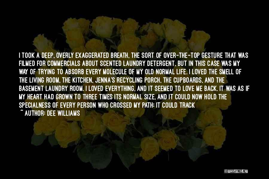 Dee Williams Quotes: I Took A Deep, Overly Exaggerated Breath, The Sort Of Over-the-top Gesture That Was Filmed For Commercials About Scented Laundry