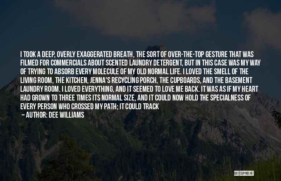 Dee Williams Quotes: I Took A Deep, Overly Exaggerated Breath, The Sort Of Over-the-top Gesture That Was Filmed For Commercials About Scented Laundry