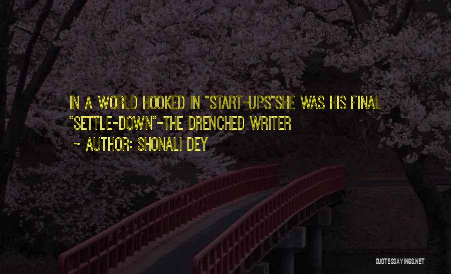 Shonali Dey Quotes: In A World Hooked In Start-upsshe Was His Final Settle-down-the Drenched Writer