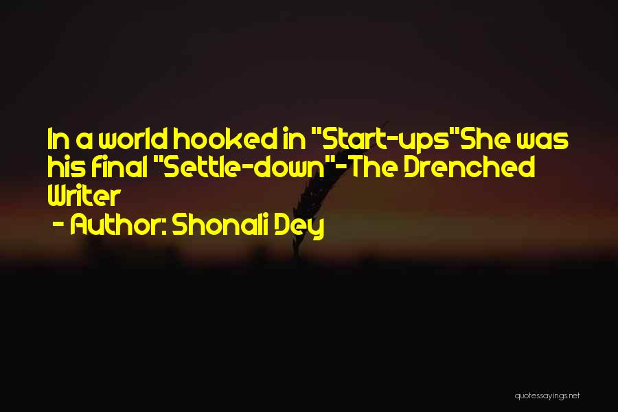 Shonali Dey Quotes: In A World Hooked In Start-upsshe Was His Final Settle-down-the Drenched Writer