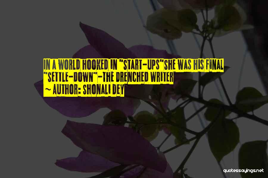 Shonali Dey Quotes: In A World Hooked In Start-upsshe Was His Final Settle-down-the Drenched Writer