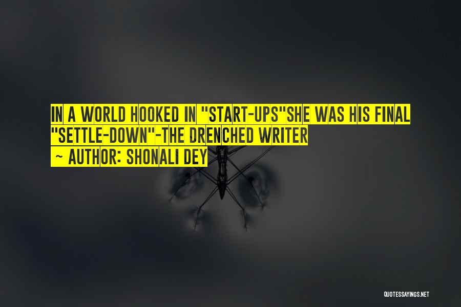 Shonali Dey Quotes: In A World Hooked In Start-upsshe Was His Final Settle-down-the Drenched Writer