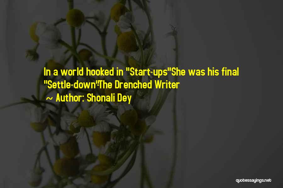 Shonali Dey Quotes: In A World Hooked In Start-upsshe Was His Final Settle-down-the Drenched Writer