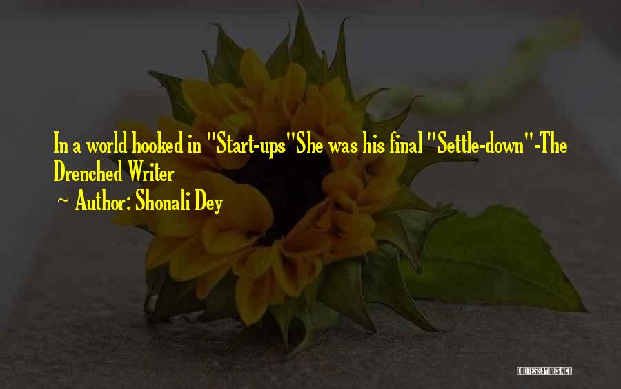 Shonali Dey Quotes: In A World Hooked In Start-upsshe Was His Final Settle-down-the Drenched Writer