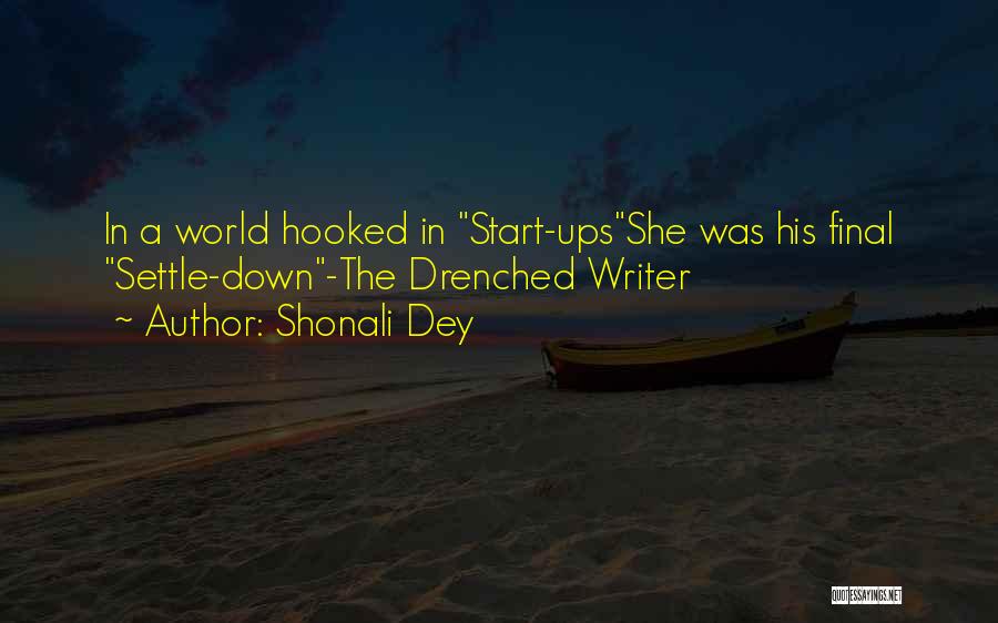 Shonali Dey Quotes: In A World Hooked In Start-upsshe Was His Final Settle-down-the Drenched Writer