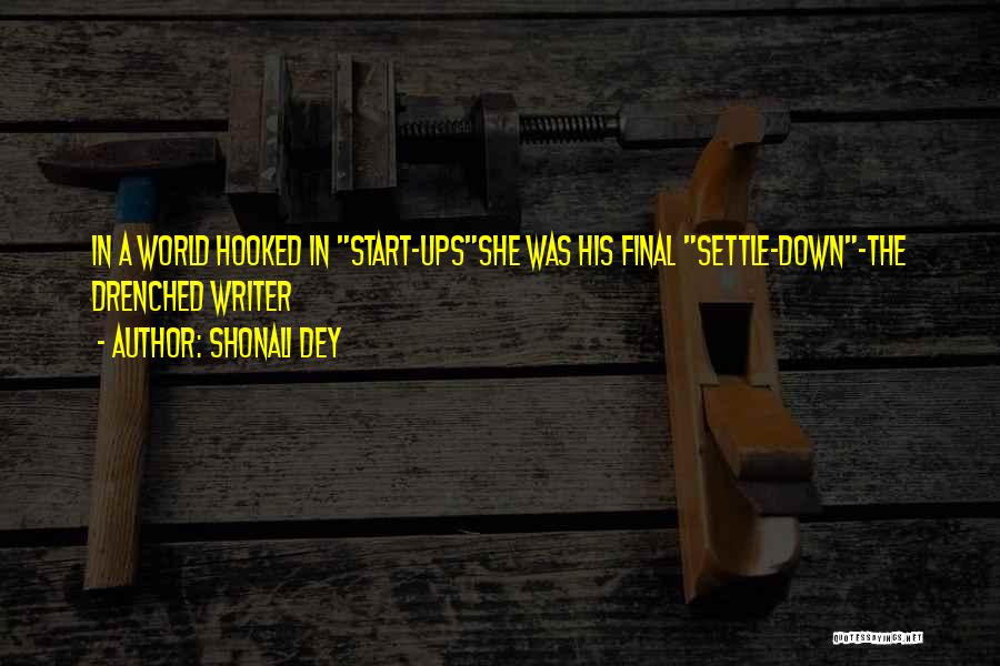 Shonali Dey Quotes: In A World Hooked In Start-upsshe Was His Final Settle-down-the Drenched Writer