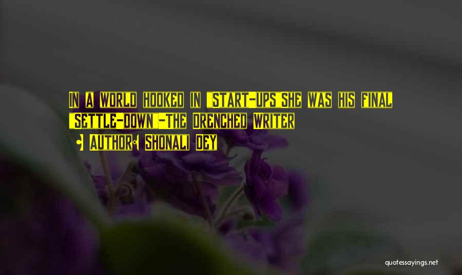 Shonali Dey Quotes: In A World Hooked In Start-upsshe Was His Final Settle-down-the Drenched Writer