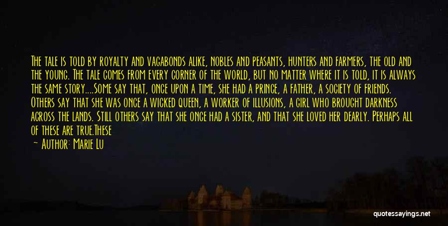 Marie Lu Quotes: The Tale Is Told By Royalty And Vagabonds Alike, Nobles And Peasants, Hunters And Farmers, The Old And The Young.