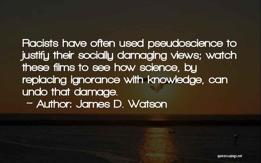 James D. Watson Quotes: Racists Have Often Used Pseudoscience To Justify Their Socially Damaging Views; Watch These Films To See How Science, By Replacing