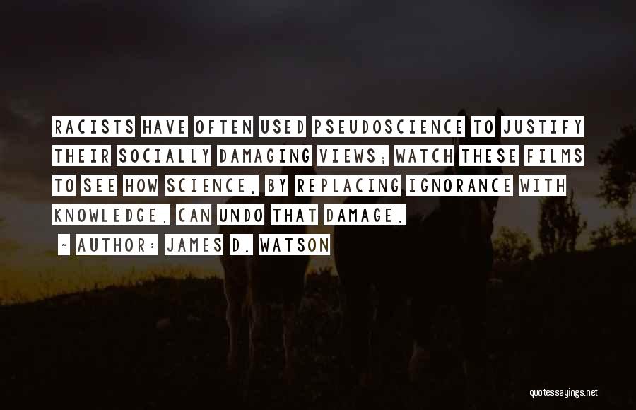 James D. Watson Quotes: Racists Have Often Used Pseudoscience To Justify Their Socially Damaging Views; Watch These Films To See How Science, By Replacing