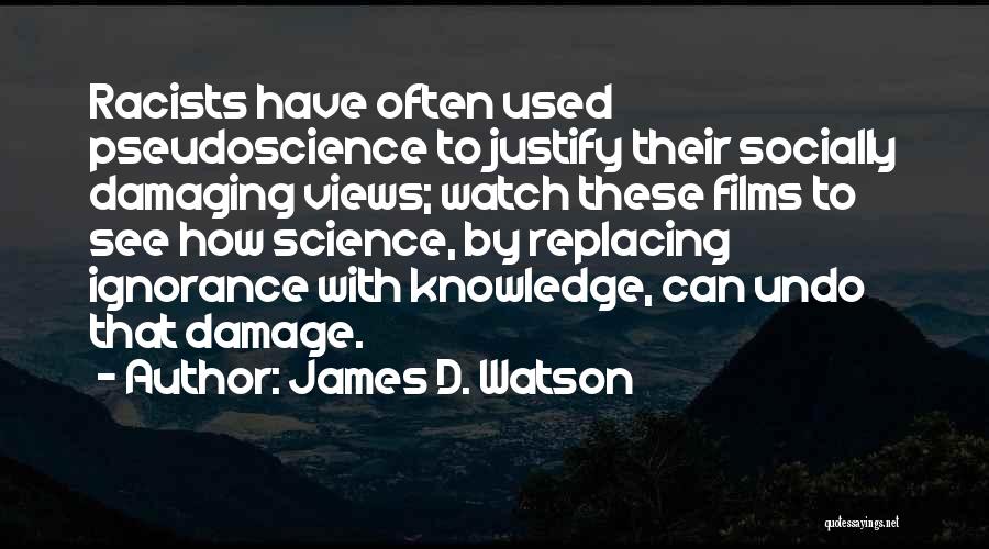 James D. Watson Quotes: Racists Have Often Used Pseudoscience To Justify Their Socially Damaging Views; Watch These Films To See How Science, By Replacing