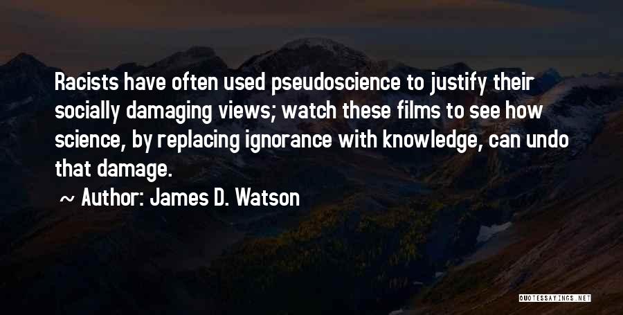 James D. Watson Quotes: Racists Have Often Used Pseudoscience To Justify Their Socially Damaging Views; Watch These Films To See How Science, By Replacing