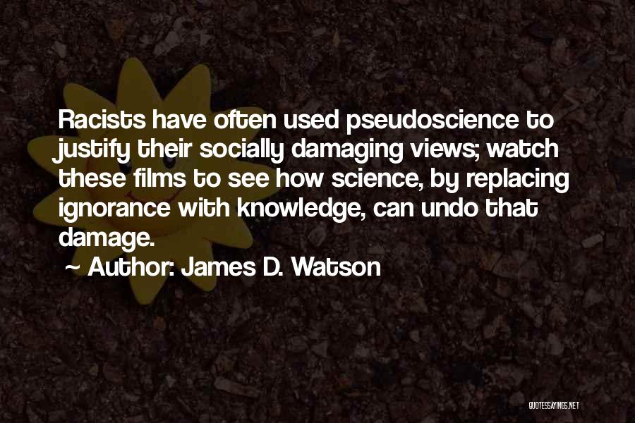 James D. Watson Quotes: Racists Have Often Used Pseudoscience To Justify Their Socially Damaging Views; Watch These Films To See How Science, By Replacing