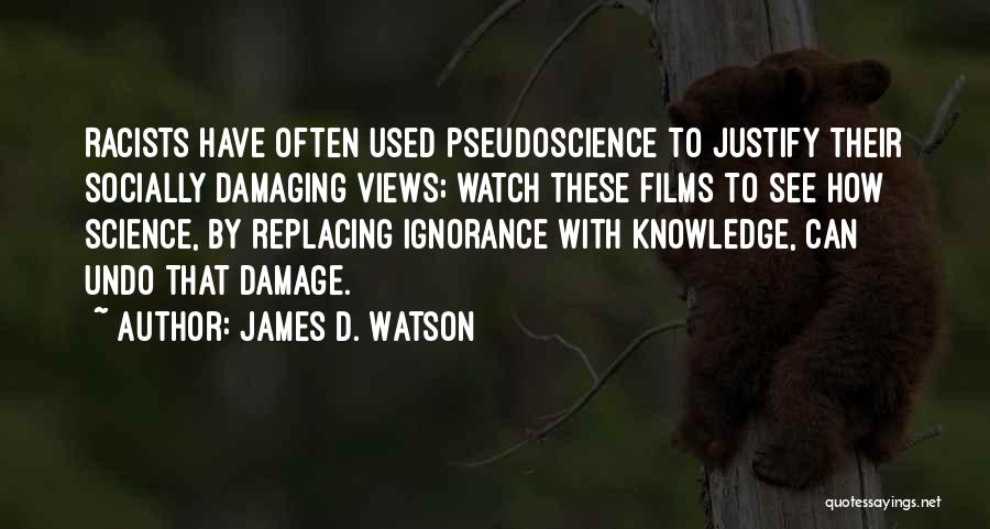 James D. Watson Quotes: Racists Have Often Used Pseudoscience To Justify Their Socially Damaging Views; Watch These Films To See How Science, By Replacing