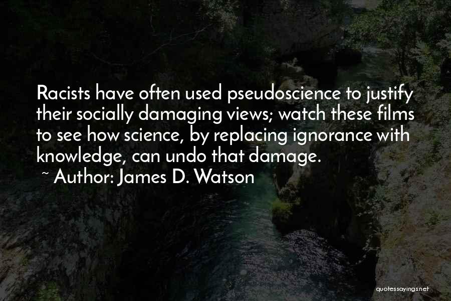 James D. Watson Quotes: Racists Have Often Used Pseudoscience To Justify Their Socially Damaging Views; Watch These Films To See How Science, By Replacing