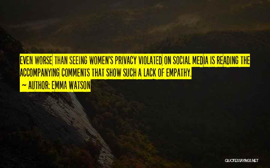 Emma Watson Quotes: Even Worse Than Seeing Women's Privacy Violated On Social Media Is Reading The Accompanying Comments That Show Such A Lack