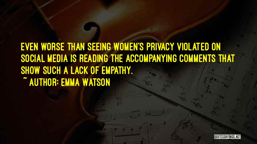 Emma Watson Quotes: Even Worse Than Seeing Women's Privacy Violated On Social Media Is Reading The Accompanying Comments That Show Such A Lack