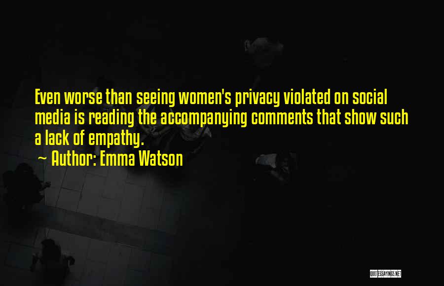 Emma Watson Quotes: Even Worse Than Seeing Women's Privacy Violated On Social Media Is Reading The Accompanying Comments That Show Such A Lack