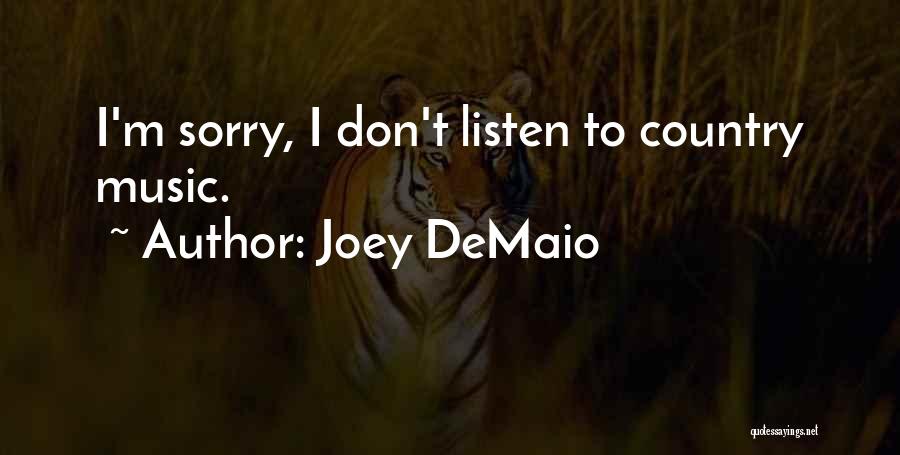 Joey DeMaio Quotes: I'm Sorry, I Don't Listen To Country Music.