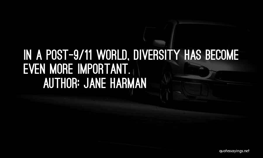 Jane Harman Quotes: In A Post-9/11 World, Diversity Has Become Even More Important.