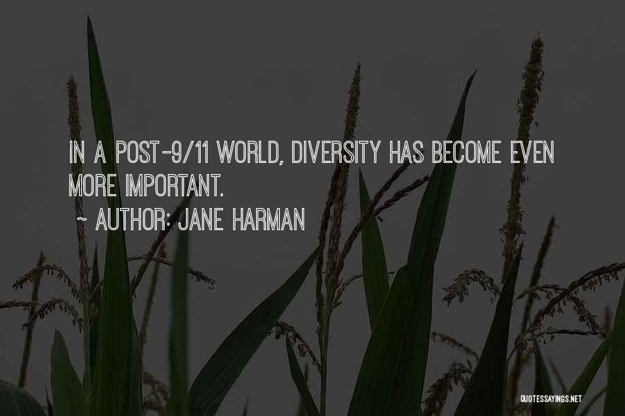 Jane Harman Quotes: In A Post-9/11 World, Diversity Has Become Even More Important.