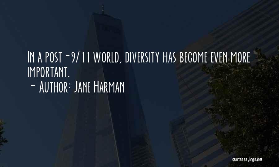 Jane Harman Quotes: In A Post-9/11 World, Diversity Has Become Even More Important.