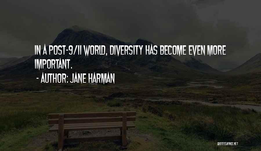 Jane Harman Quotes: In A Post-9/11 World, Diversity Has Become Even More Important.