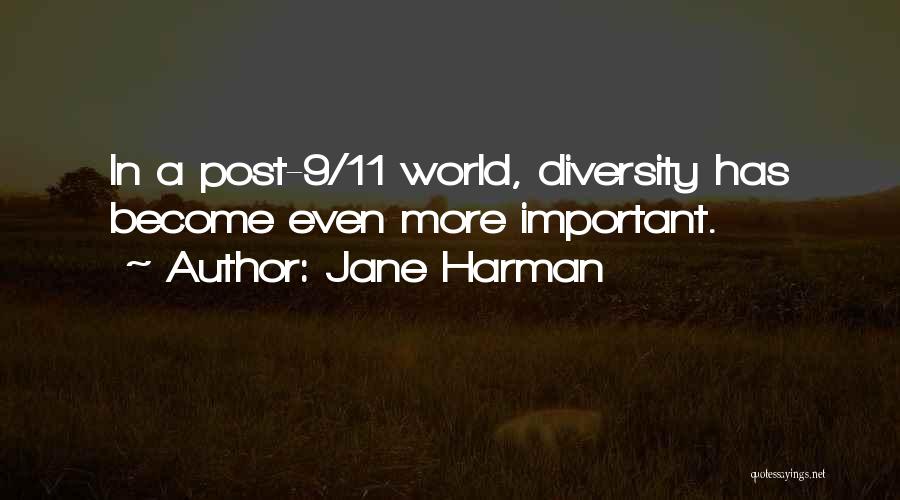 Jane Harman Quotes: In A Post-9/11 World, Diversity Has Become Even More Important.